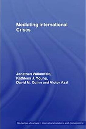 Mediating International Crises - 9780415406772 by Jonathan Wilkenfeld, Kathleen Young, David Quinn, Victor Asal, 9780415406772