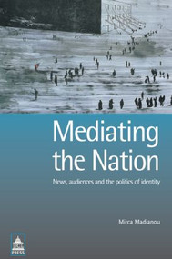 Mediating the Nation by Mirca Madianou, 9781844720286