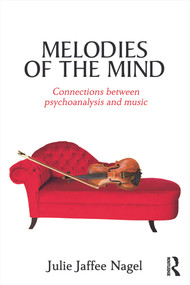 Melodies of the Mind (Connections between psychoanalysis and music) - 9780415692793 by Julie Jaffee Nagel, 9780415692793
