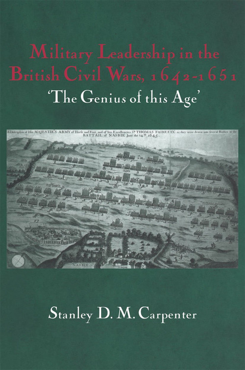 Military Leadership in the British Civil Wars, 1642-1651 ('The Genius of this Age') - 9780415407908 by Stanley D.M. Carpenter, 9780415407908