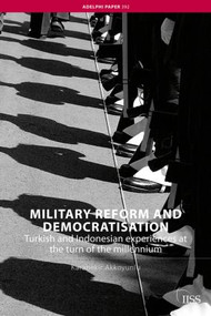 Military Reform and Democratisation (Turkish and Indonesian Experiences at the Turn of the Millennium) by Karabekir Akkoyunlu, 9780415464437
