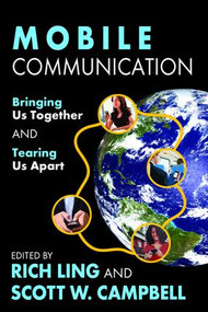 Mobile Communication (Bringing Us Together and Tearing Us Apart) - 9781412849555 by Scott Campbell, Rich Ling, 9781412849555