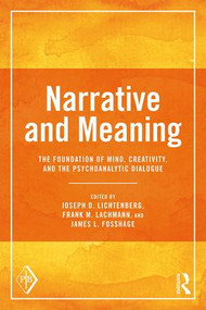 Narrative and Meaning (The Foundation of Mind, Creativity, and the Psychoanalytic Dialogue) - 9781138638037 by Joseph D. Lichtenberg, Frank M. Lachmann, James L. Fosshage, 9781138638037