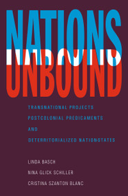 Nations Unbound (Transnational Projects, Postcolonial Predicaments and Deterritorialized Nation-States) - 9782881246302 by Linda Basch, Nina Glick Schiller, Cristina Szanton Blanc, 9782881246302