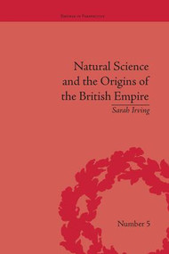 Natural Science and the Origins of the British Empire - 9781138665224 by Sarah Irving, 9781138665224