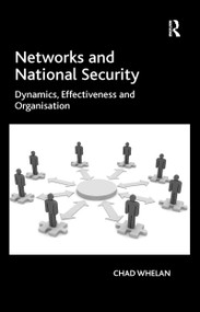 Networks and National Security (Dynamics, Effectiveness and Organisation) - 9781138250260 by Chad Whelan, 9781138250260