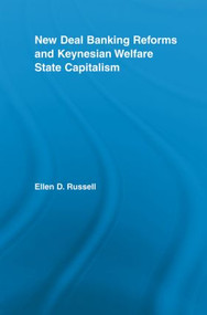 New Deal Banking Reforms and Keynesian Welfare State Capitalism - 9780415541817 by Ellen Russell, 9780415541817