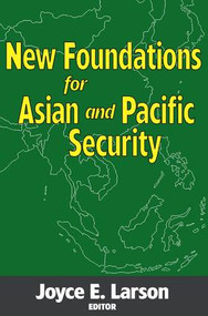 New Foundations for Asian and Pacific Security - 9780878558469 by Joyce E. Larson, 9780878558469