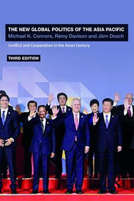 The New Global Politics of the Asia-Pacific (Conflict and Cooperation in the Asian Century) - 9781138647022 by Michael K. Connors, Rémy Davison, Jörn Dosch, 9781138647022