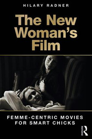 The New Woman's Film (Femme-centric Movies for Smart Chicks) - 9781138186811 by Hilary Radner, 9781138186811