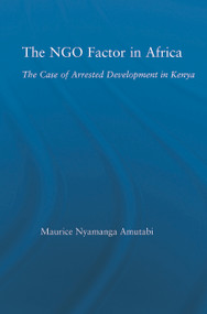 The NGO Factor in Africa (The Case of Arrested Development in Kenya) - 9780415652513 by Maurice N. Amutabi, 9780415652513