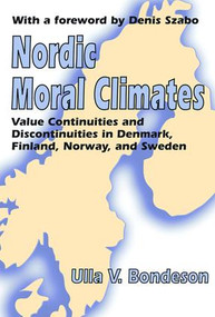 Nordic Moral Climates (Value Continuities and Discontinuities in Denmark, Finland, Norway, and Sweden) - 9781412806763 by Ulla Bondeson, 9781412806763