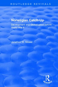 Norwegian Catch-Up (Development and Globalization before World War II) - 9781138296190 by Jonathon W. Moses, 9781138296190