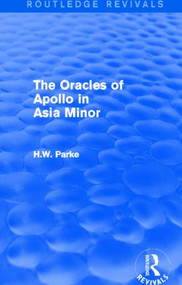 The Oracles of Apollo in Asia Minor (Routledge Revivals) by H. Parke, 9781138015678