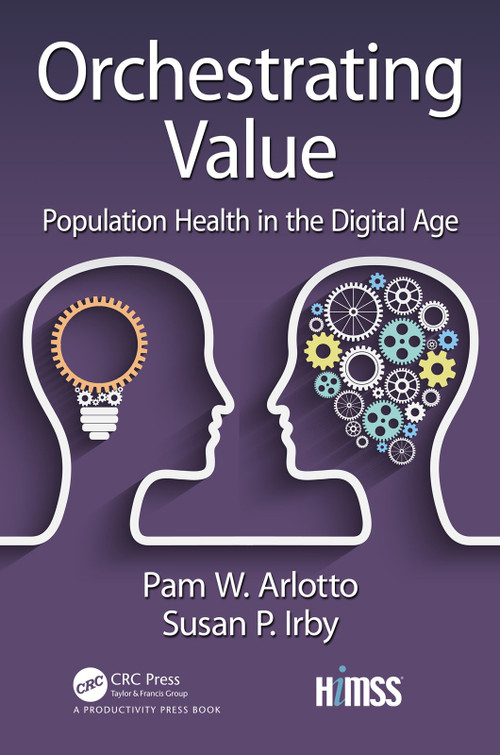 Orchestrating Value (Population Health in the Digital Age) - 9781138367340 by Pam Arlotto, Susan Irby, 9781138367340