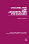 Organisation and Administration for Business (RLE: Organizations) by Geoffrey Whitehead, 9781138977662