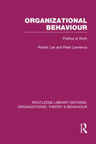 Organizational Behaviour (RLE: Organizations) (Politics at Work) - 9781138977716 by Robert Lee, Peter Lawrence, 9781138977716