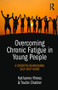 Overcoming Chronic Fatigue in Young People (A cognitive-behavioural self-help guide) by Katharine Rimes, Trudie Chalder, 9781138802896