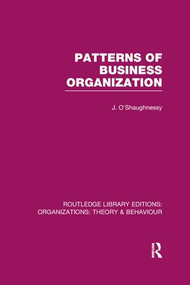 Patterns of Business Organization (RLE: Organizations) - 9781138978003 by John O'Shaughnessy, 9781138978003