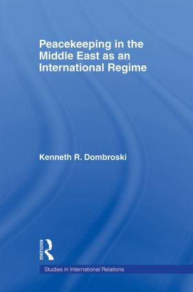 Peacekeeping in the Middle East as an International Regime - 9780415882538 by Kenneth Dombroski, 9780415882538