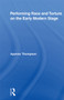 Performing Race and Torture on the Early Modern Stage - 9780415875684 by Ayanna Thompson, 9780415875684