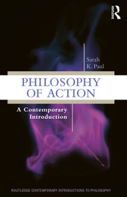 Philosophy of Action (A Contemporary Introduction) - 9781138642744 by Sarah Paul, 9781138642744