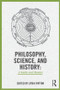 Philosophy, Science, and History (A Guide and Reader) by Lydia Patton, 9780415898317