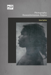Photography, Humanitarianism, Empire - 9781350027435 by Jane Lydon, 9781350027435