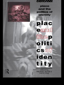 Place and the Politics of Identity - 9780415090094 by Michael Keith, Steve Pile, 9780415090094