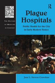 Plague Hospitals (Public Health for the City in Early Modern Venice) - 9781138245891 by Jane L. Stevens Crawshaw, 9781138245891