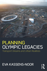 Planning Olympic Legacies (Transport Dreams and Urban Realities) - 9780415689717 by Eva Kassens-Noor, 9780415689717