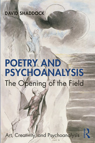 Poetry and Psychoanalysis (The Opening of the Field) - 9780415699013 by David Shaddock, 9780415699013