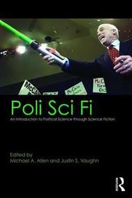 Poli Sci Fi (An Introduction to Political Science through Science Fiction) - 9781138639775 by Michael A. Allen, Justin S. Vaughn, 9781138639775