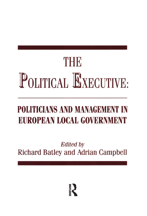 The Political Executive (Politicians and Management in European Local Government) - 9781138978768 by Richard Batley, Adrian Campbell, 9781138978768