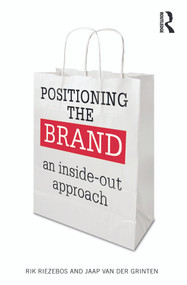 Positioning the Brand (An Inside-Out Approach) - 9780415665193 by Rik Riezebos, Jaap van der Grinten, 9780415665193