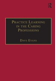Practice Learning in the Caring Professions - 9781138267435 by Dave Evans, 9781138267435