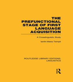 The Prefunctional Stage of First Language Acquistion (RLE Linguistics C: Applied Linguistics) (A Crosslinguistic Study) - 9781138989726 by Ianthi-Maria Tsimpli, 9781138989726