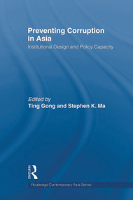 Preventing Corruption in Asia (Institutional Design and Policy Capacity) - 9780415665995 by Ting Gong, Stephen K. Ma, 9780415665995
