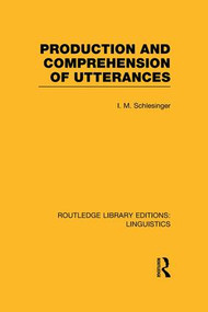 Production and Comprehension of Utterances (RLE Linguistics B: Grammar) - 9781138983861 by I.M. Schlesinger, 9781138983861