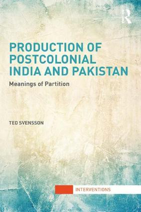 Production of Postcolonial India and Pakistan (Meanings of Partition) - 9781138692923 by Ted Svensson, 9781138692923