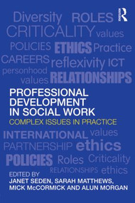 Professional Development in Social Work (Complex Issues in Practice) - 9780415553360 by Janet Seden, Sarah Matthews, Mick McCormick, Alun Morgan, 9780415553360