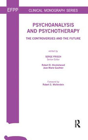 Psychoanalysis and Psychotherapy (The Controversies and the Future) - 9781855752665 by Serge Frisch, Jean-Marie Gauthier, R. D. Hinshelwood, 9781855752665