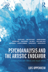 Psychoanalysis and the Artistic Endeavor (Conversations with literary and visual artists) by Lois Oppenheim, 9780415713849