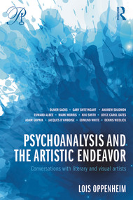 Psychoanalysis and the Artistic Endeavor (Conversations with literary and visual artists) by Lois Oppenheim, 9780415713849