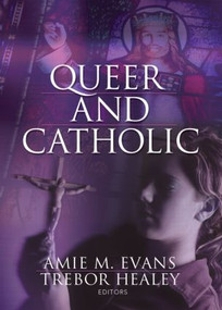 Queer and Catholic - 9781560237136 by Amie Evans, Trebor Healey, 9781560237136