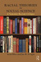 Racial Theories in Social Science (A Systemic Racism Critique) by Sean Elias, Joe R. Feagin, 9781138645226