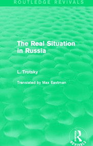 The Real Situation in Russia (Routledge Revivals) by Leon Trotsky, 9781138015272