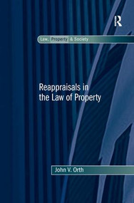 Reappraisals in the Law of Property - 9781138278530 by John V. Orth, 9781138278530