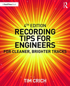 Recording Tips for Engineers (For Cleaner, Brighter Tracks) - 9781138123069 by Tim Crich, 9781138123069