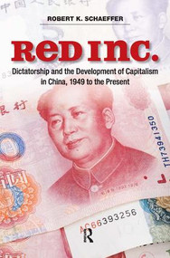 Red Inc. (Dictatorship and the Development of Capitalism in China, 1949-2009) - 9781594517129 by Robert K. Schaeffer, 9781594517129